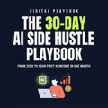 The 30-Day AI Side Hustle Playbook
